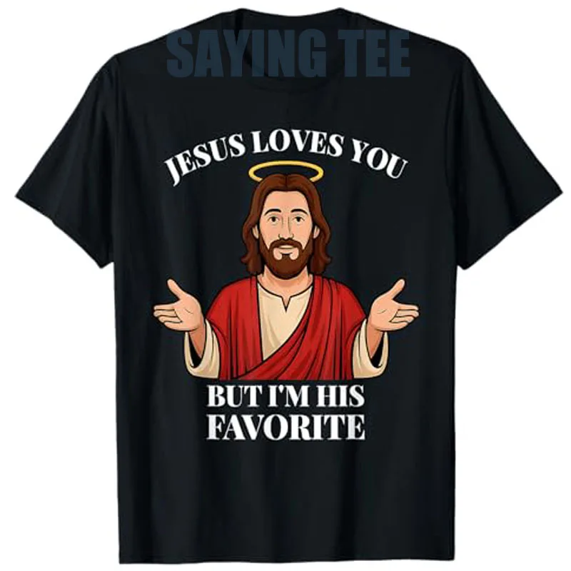 

Jesus Loves You, But I'm His Favorite Saying Tee Funny Catholic Christian Faith Driven T-Shirt Novelty Gift Short Sleeve Blouses