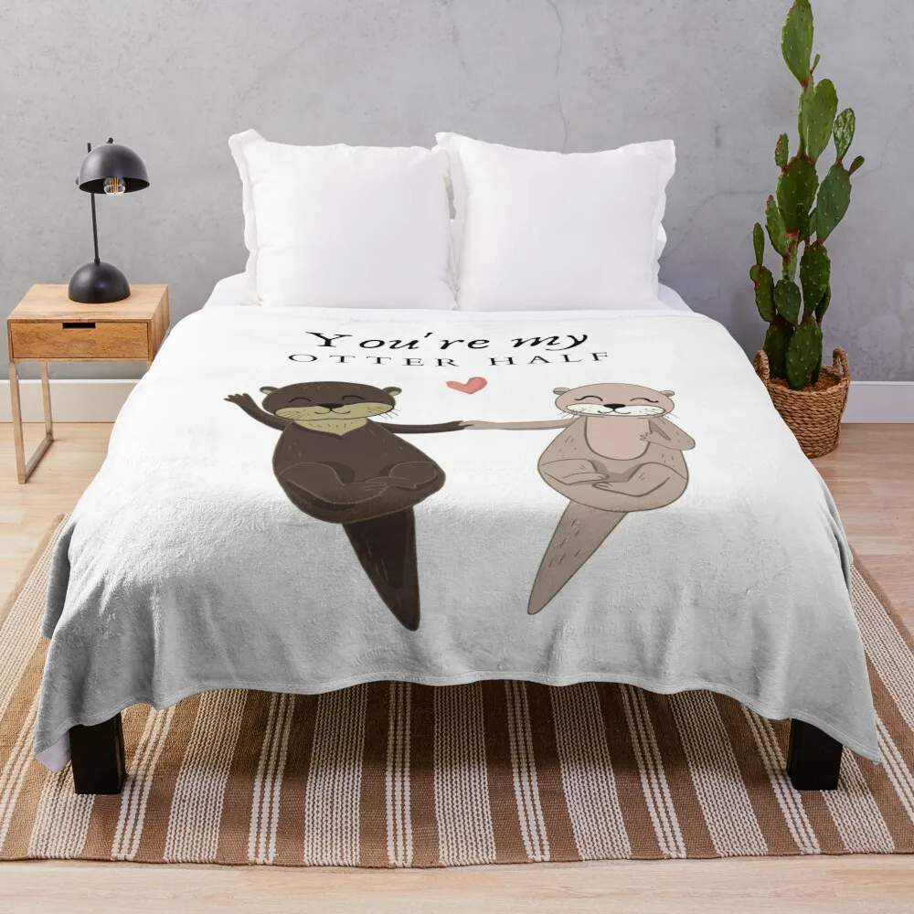 

You're my otter half, Otter love, cute couple gift Throw Blanket Decorative Throw Luxury St Bed Warm Blankets