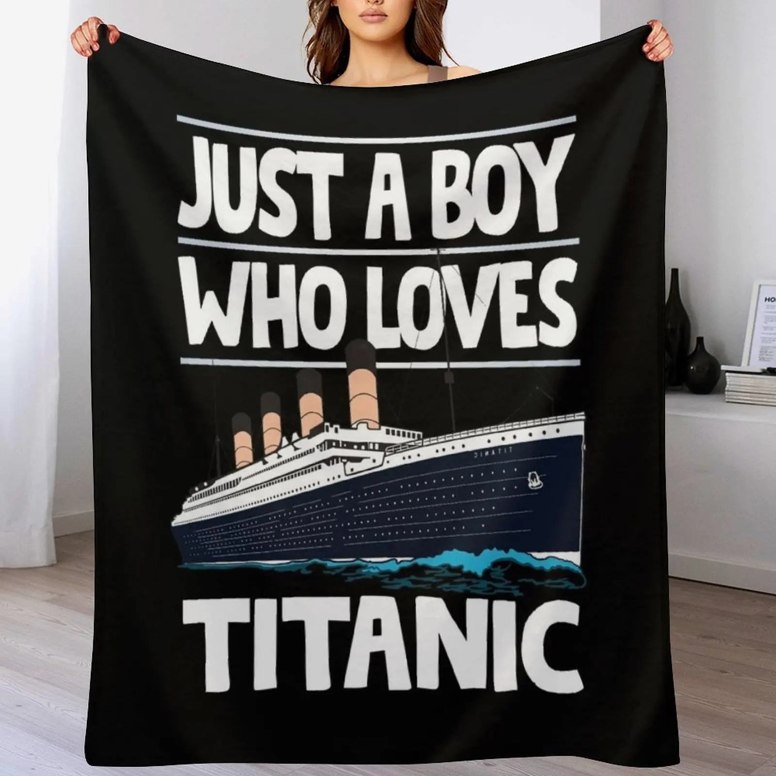 

Just A Boy Who Loves Titanic - Titanic Ship Lover Boys Kids Gift Throw Blanket Winter beds Personalized Gift Sofa Throw Blankets