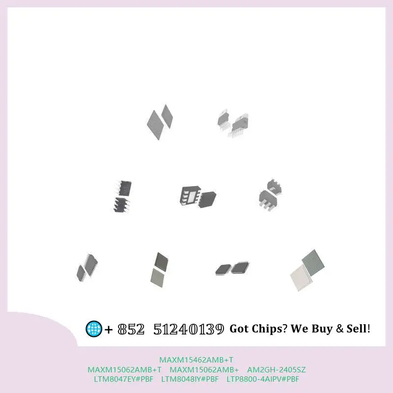 chip chip Integrated circuit chip MCU chip MAXM15462AMB+T MAXM15062AMB+T MAXM15062AMB+ AM2GH-2405SZ LTM8047EY#PBF LTM8048IY#PBF