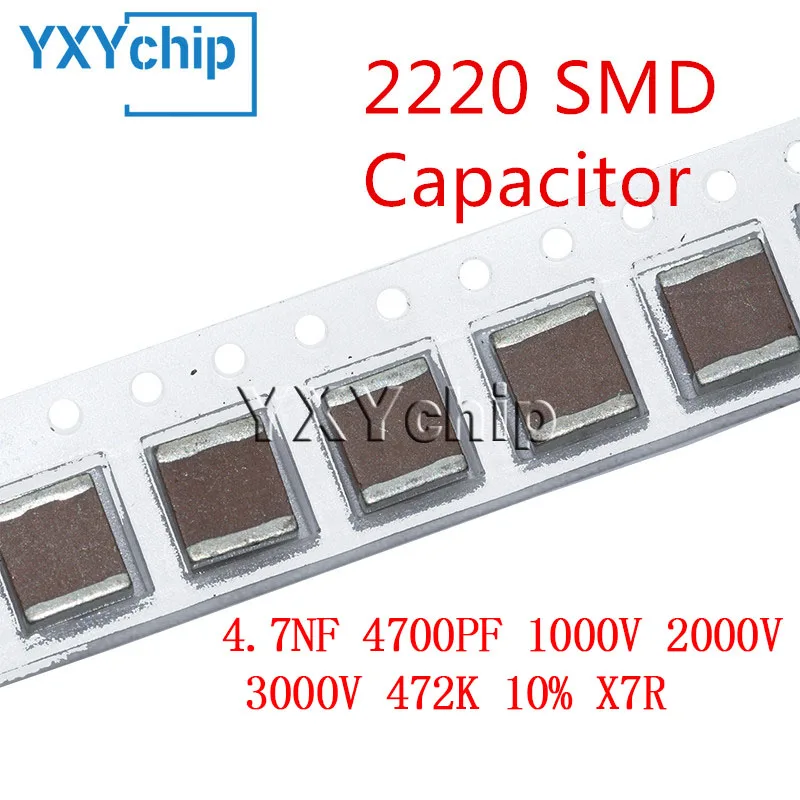 10pcs 2220 4.7NF 4700PF 1000V 2000V 3000V 472K 10% X7R 5750 SMD Chip Multilayer Ceramic Capacitor