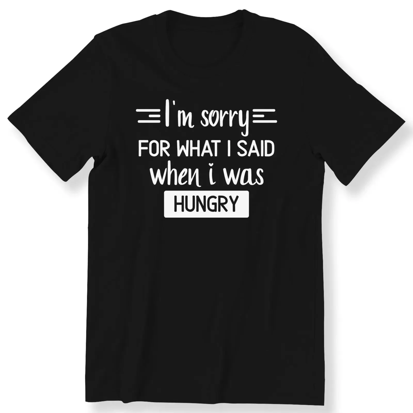 I'm Sorry For What I Said When Was Hungry Funny Slogan T Shirt Casual Top Humorous Plus Size Available vintage Washed fashion