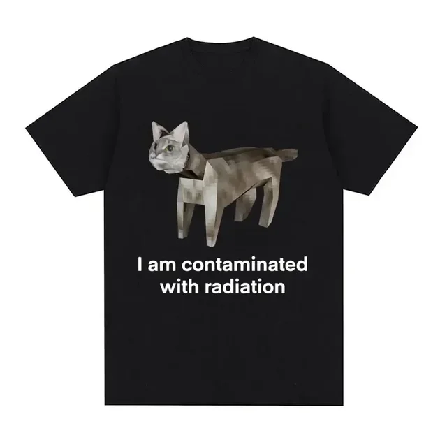 

I Am Contaminated with Radiation Cat Memory T-shirt. Summer Women Men Humorous Print T Shirt Casual Cotton Short Sleeve Tops