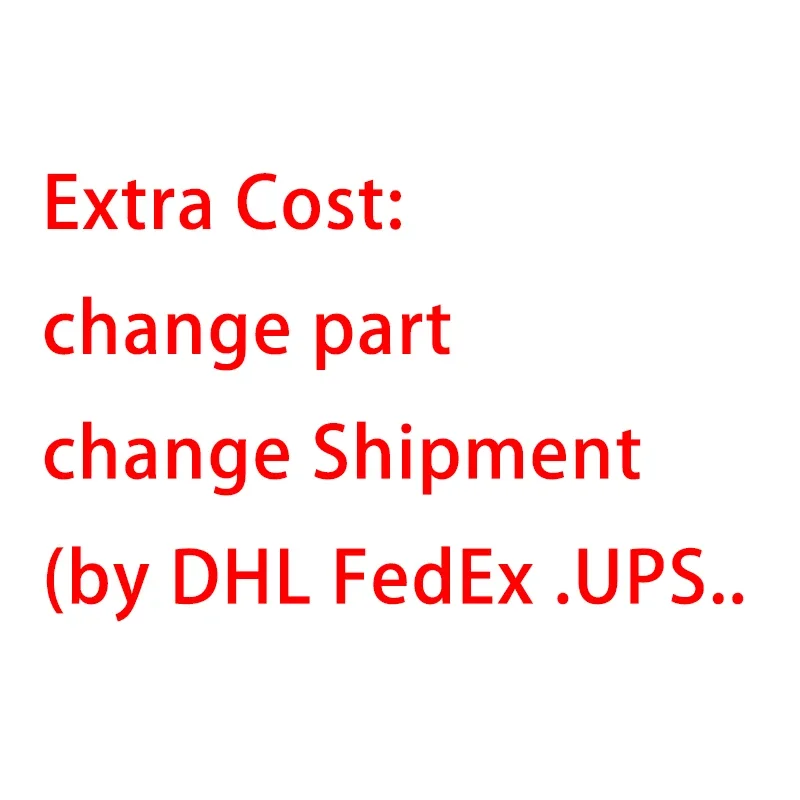 extra cost by shipment service( DHL UPS ,FedEx........) changed the other part extra cost too