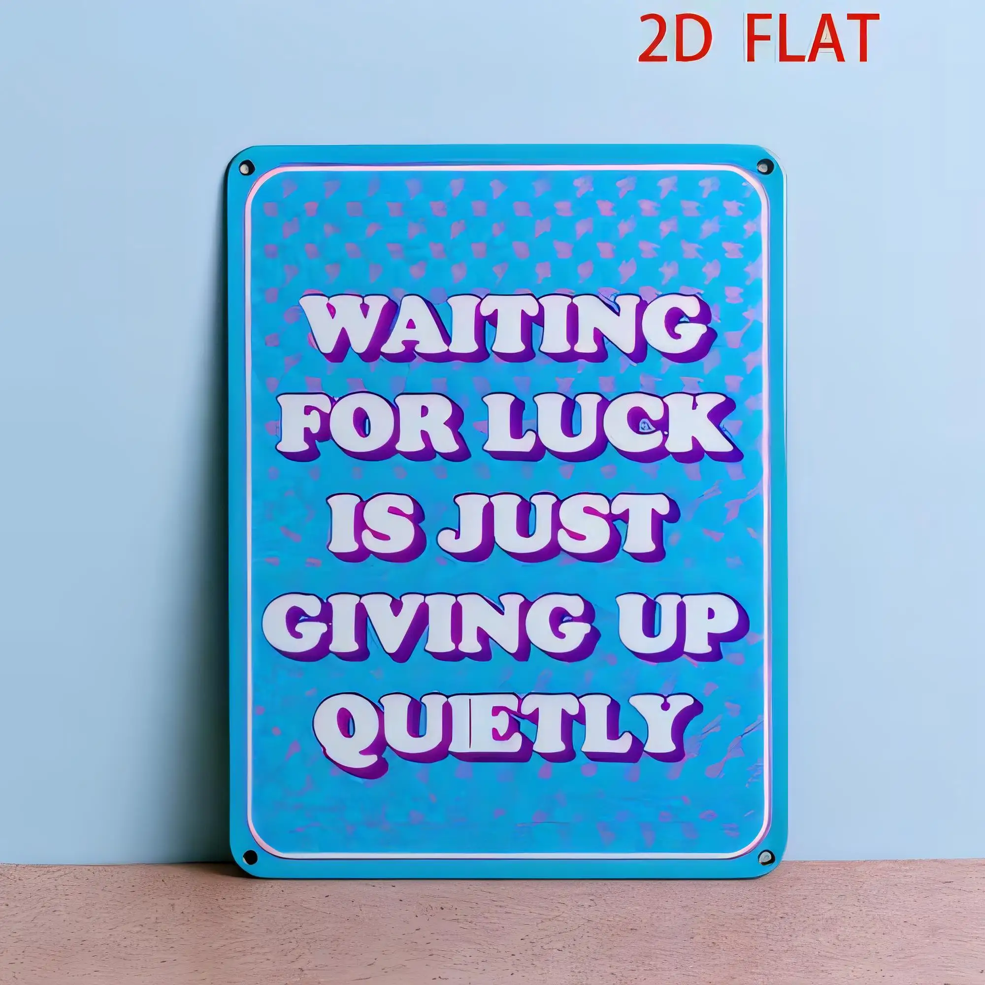 Tin Sign 2D Flat Waiting for Luck Is Just Giving Up Quietly Funny Quote Metal Wall Art Vintage Retro Bar Cafe Office Home Décor