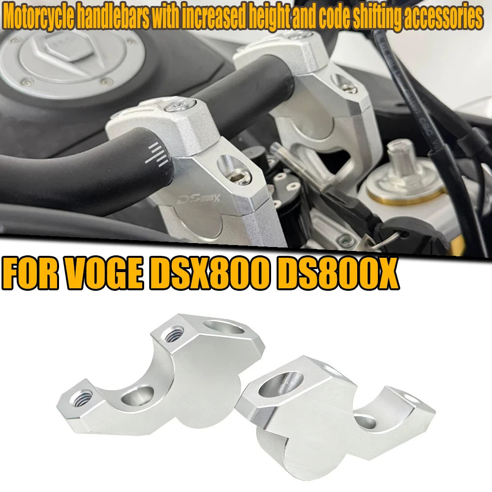 For VOGE DS800X DSX800 DSX 800 Motorcycle Modification Handlebars Height Up And Move Code Up Base Accessories