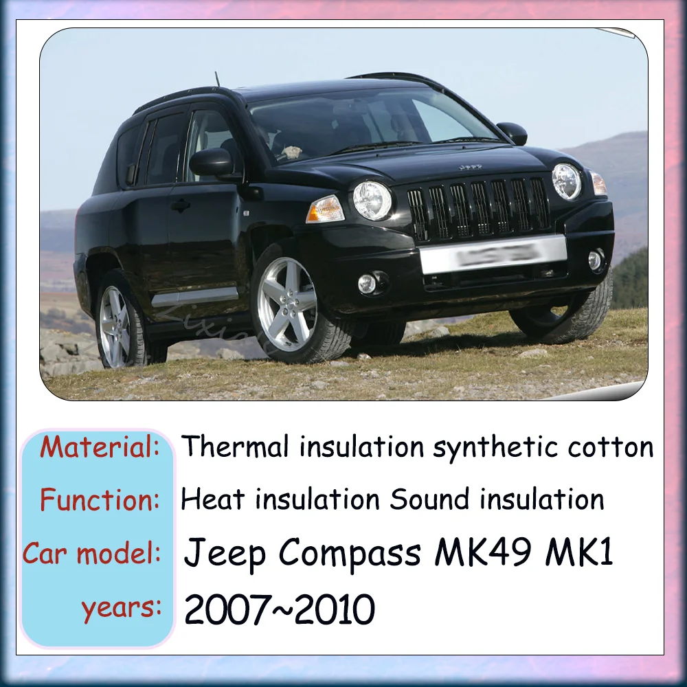For Jeep Compass MK49 MK1 2007~2010 Car Hood Engine linin Thermal Insulat Cotton Soundproof Mat Engine Heat Cover Accessories