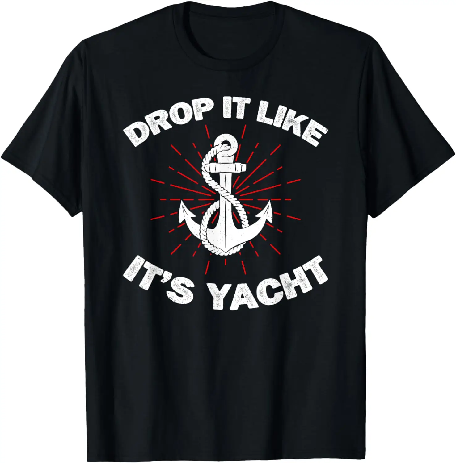 

Drop It Like It's Yacht Funny Yacht Boat Captain Sailor T-Shirt