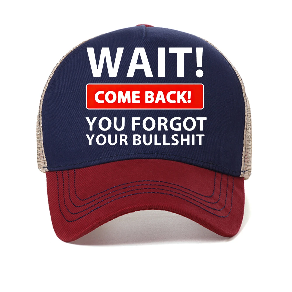 Wait Come Back You Forget Your Bullshit baseball cap Fashion summer cool sun hat adjustable mesh breathable Trucker hats