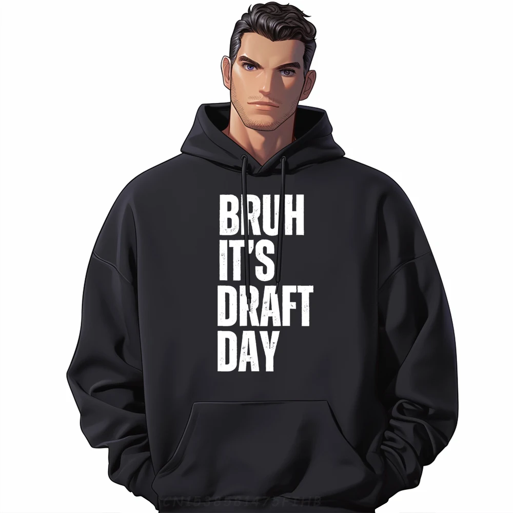 

Bruh It's Draft Day Funny Outdoor Valentine Day O-Neck Mans Hoodies Graphic Coats Classic Long Sleeve Hoodies