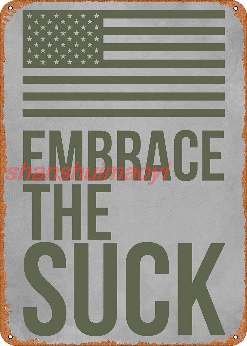 Embrace The Suck Metal Tin Sign Wall Decor Man Cave Military Fan Gift Home Bar Pub Decorative Military Posters 12x8 Inch sign
