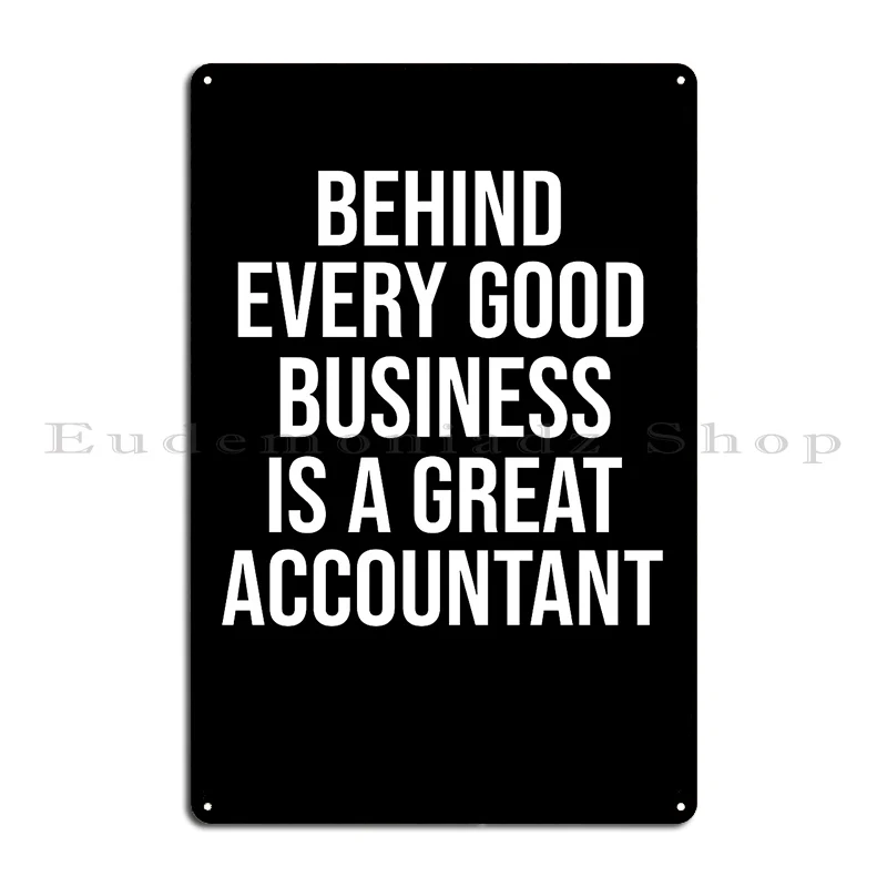 Behind Every Good Business Is A Great Accountant Funny Gift Accounting Metal Sign Printed Decoration Classic Tin Sign Poster