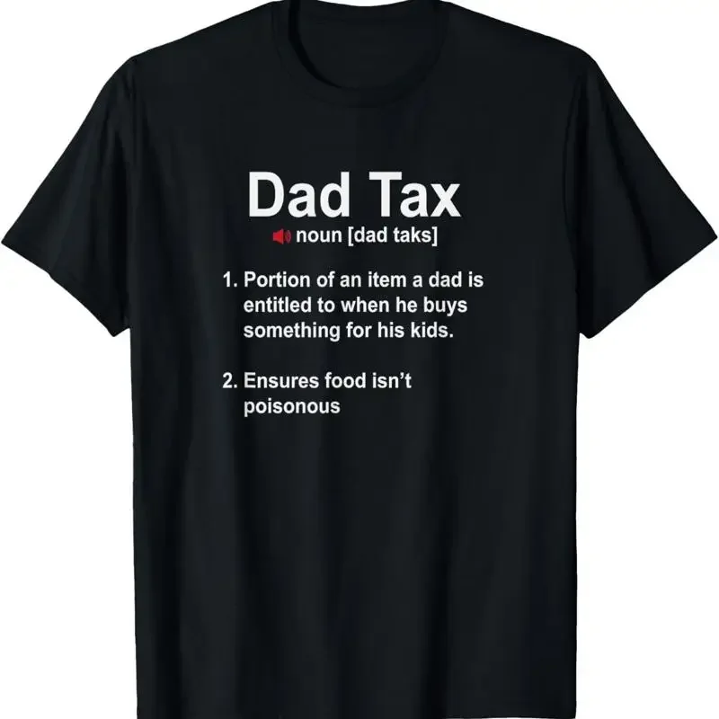 Dad Tax Definition Daddy Father Papa Father'S Day T Shirt