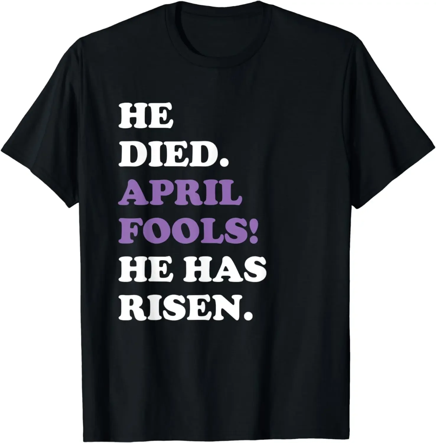 Funny Easter April Fools T-Shirt He Died April Fools He Has Risen Streetwear T-Shirt  Cotton Tops Festival Gift Pattern Tee Tops