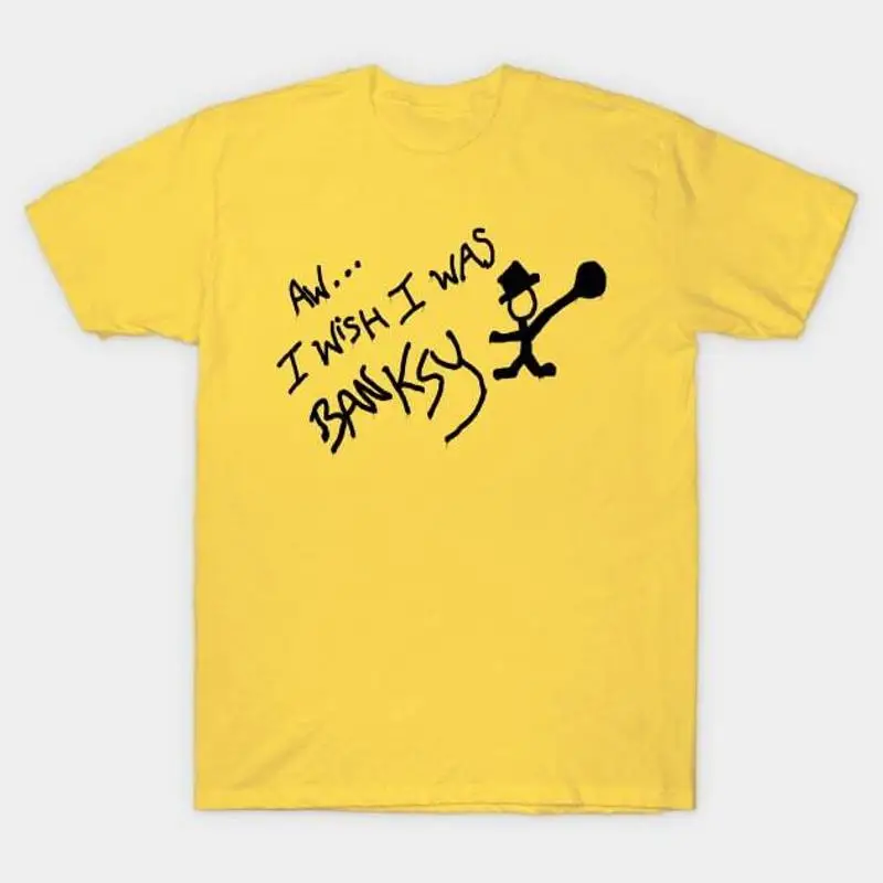 

Aw I wish was Banksy T Shirt S 5XL Fast Shipping