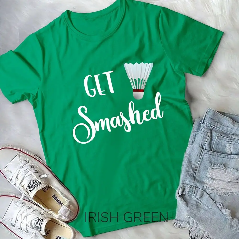 Badminton Get Smashed Funny Quote Tshirt Unisex T-shirt