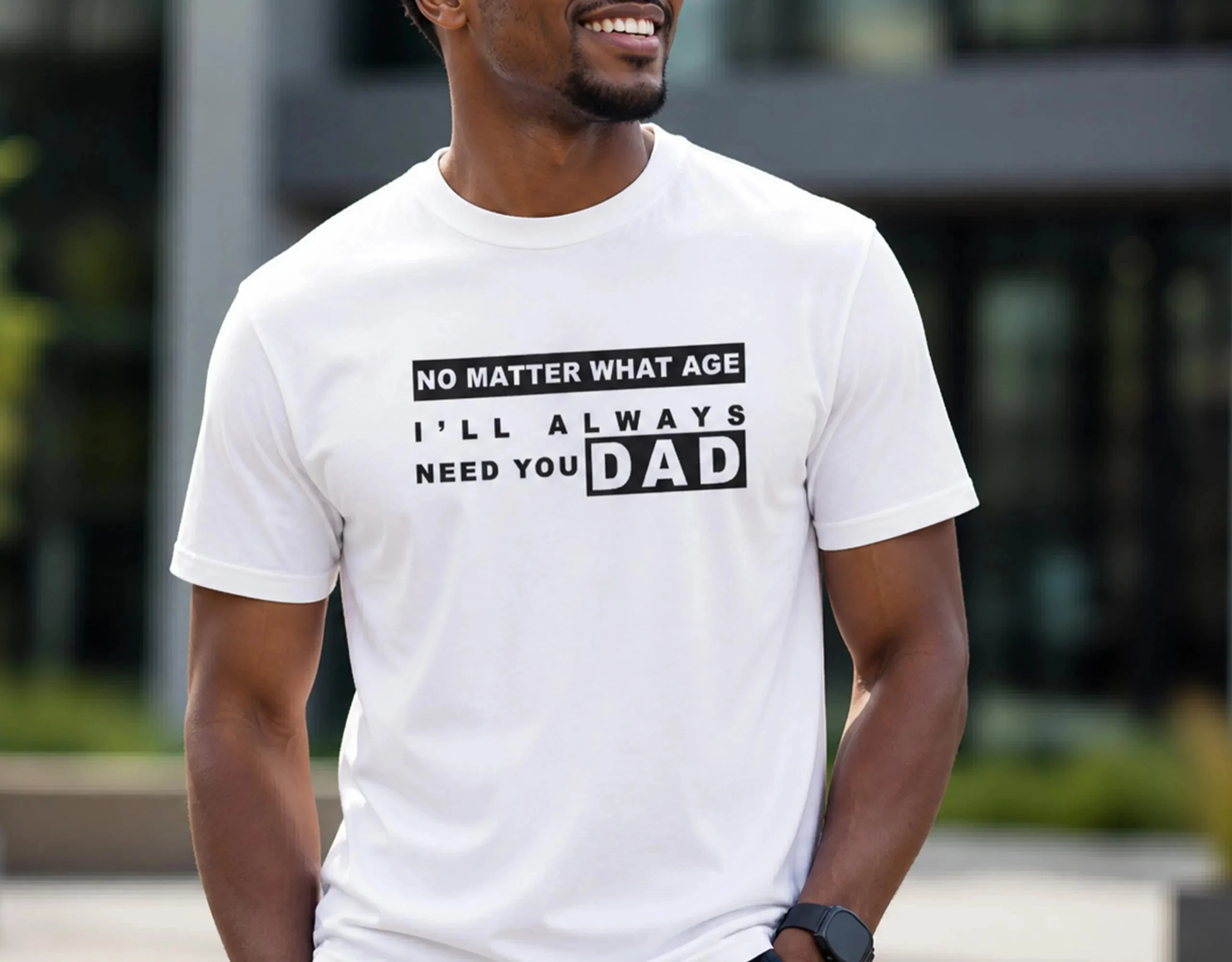 No Matter What Age Dad Shirt Bella Canvas 3001 Emotional Dad Gift Fathers Day Shirt Meaningful Quote Tee Gift for Father
