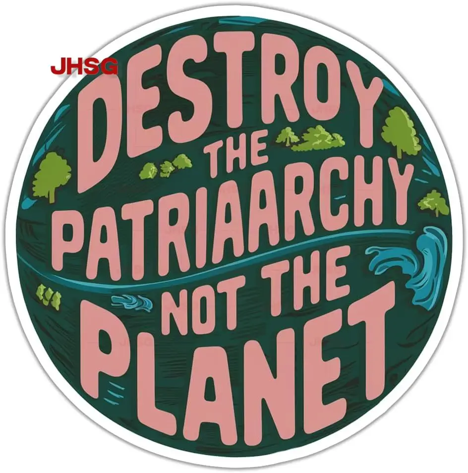 Destroy Patriarchy Instead of Earth Stickers - Vinyl Graphics - Car, Wall, Laptop, Phone, Truck Stickers