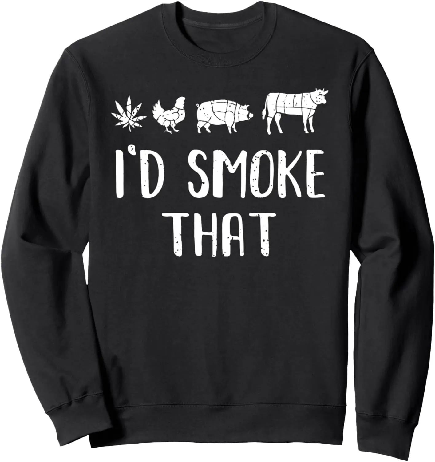 

I'd Smoke That Funny BBQ weed cannabis Sweatshirt