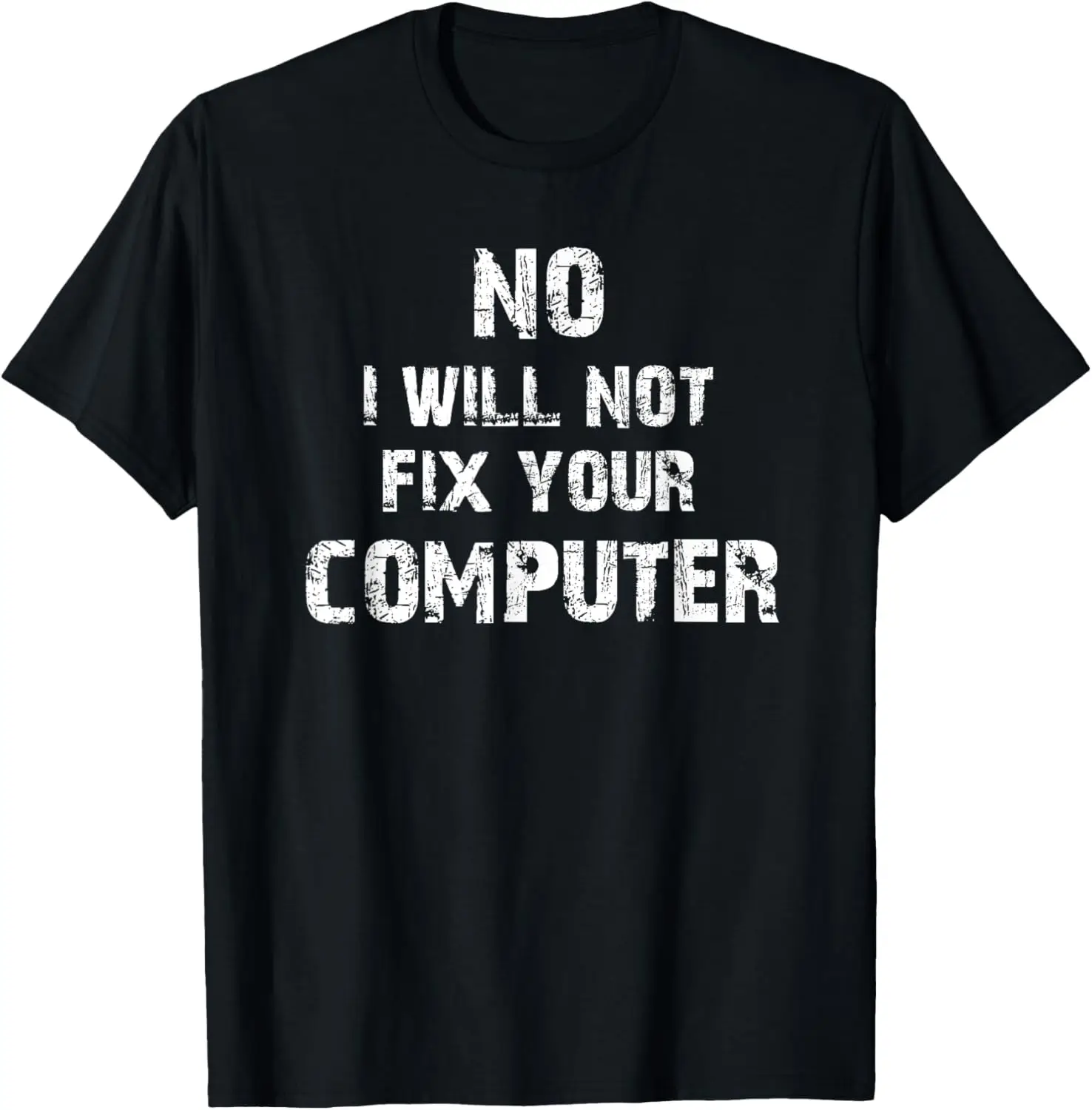 No I Will Not Fix Your Computer T Shirt