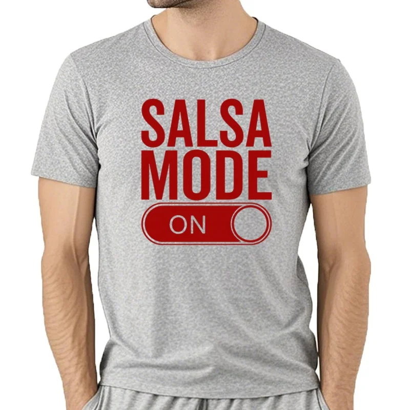 Funny Salsa Mode On Dance Lover Dancing Teacher T-shirts Men Women's Fashion Casual Tshirt 100% Cotton Loose Oversized