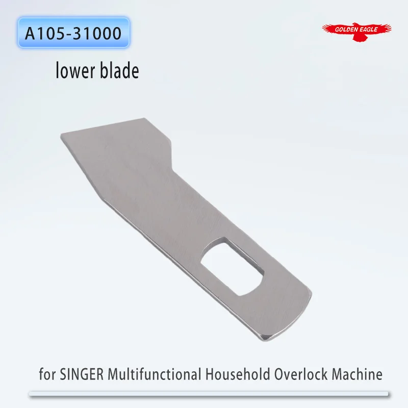 Golden Eagle Blade For SINGER Multifunctional Household Overlock Machine Lower Blade A105-31000 Sewing Machine Parts 1PCS