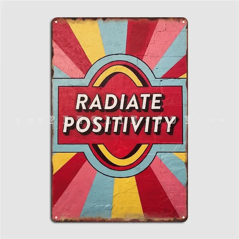 Radiate Positivity Metal Sign Club Pub Garage Personalized Mural Painting Tin Sign Posters