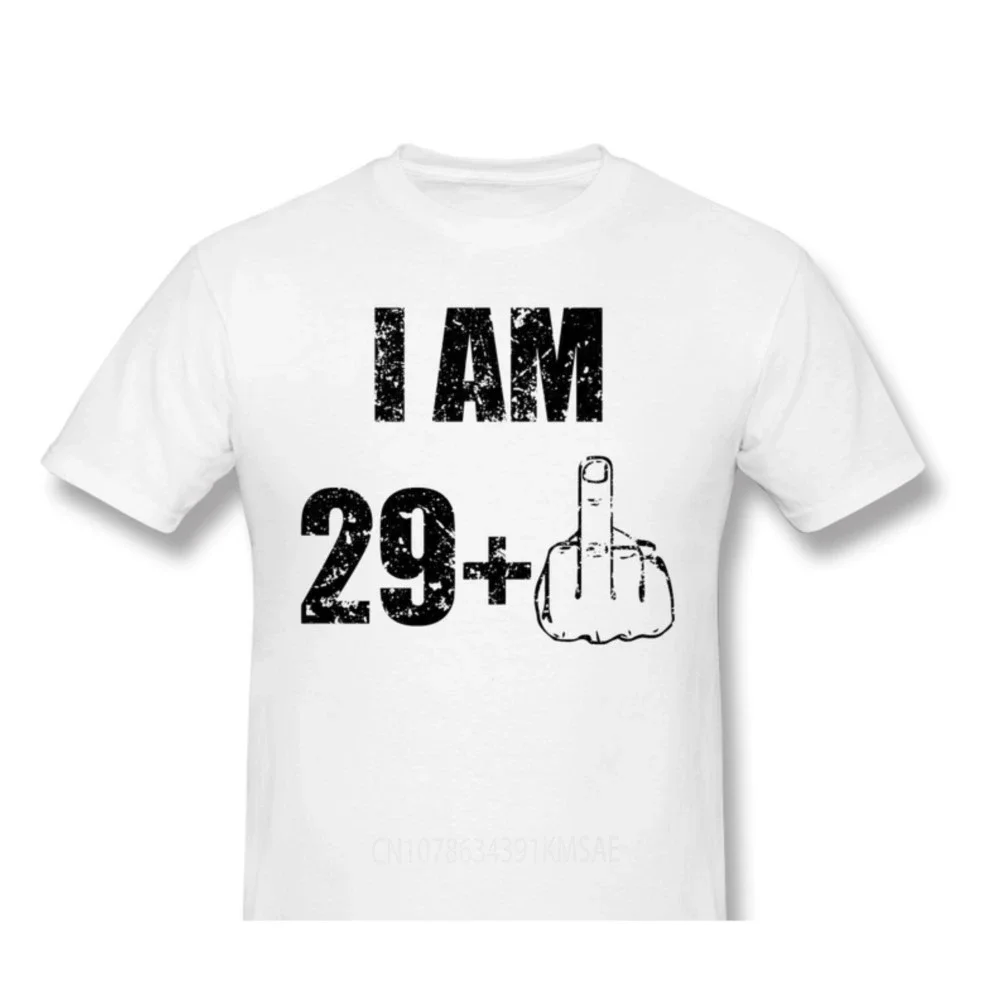 I Am 29+1, 30 Years Old Funny Saying Print Cotton T-Shirt Camiseta Hombre Born In 1991 For Men Stylish Streetwear Shirt Gift