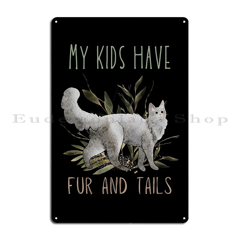 My Kids Have Fur And Tails Cat Parents Design White Turkish Angora Metal Sign Bar Decoration Wall Mural Printed Create