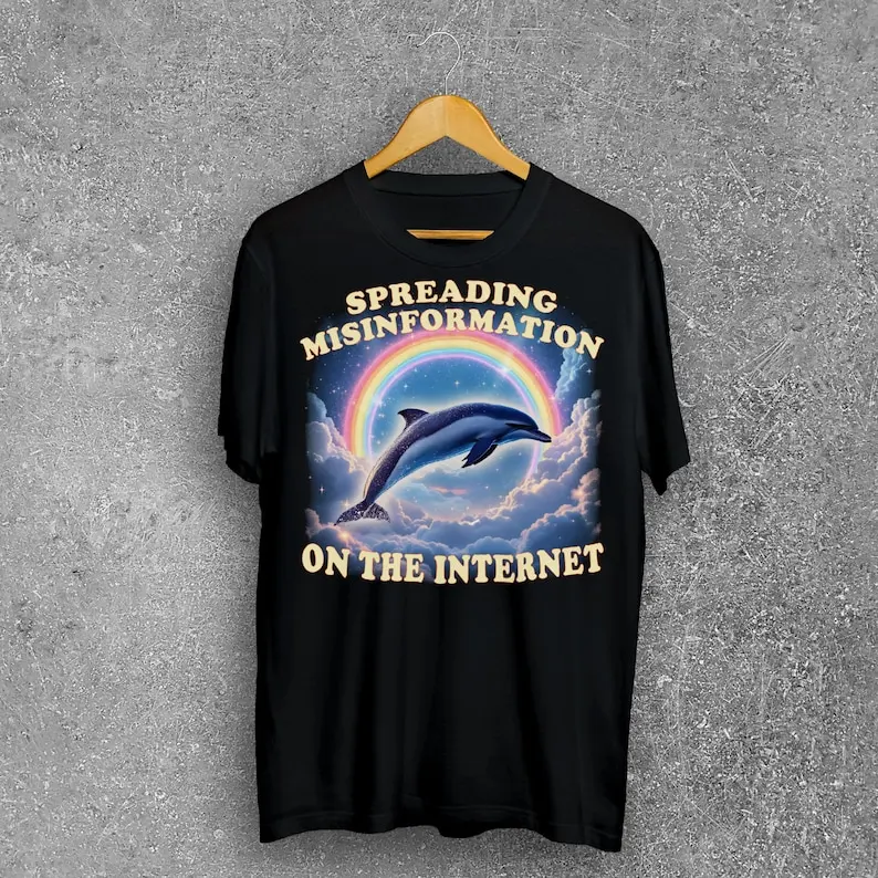 Spreading Misinformation On The Internet Funny Dolphin Dank Memes T-shirt, Cringe Shirts, Brain Rot Shirt, Unhinged Clothes