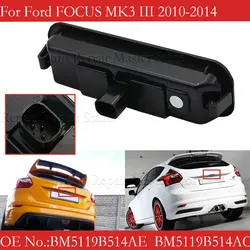 For 2010-2014 FORD FOCUS MK3 III Car Rear Trunk Tailgate Release Open Button Switch BM5119B514AE 1834376 1886014 BM51-19B514-AC