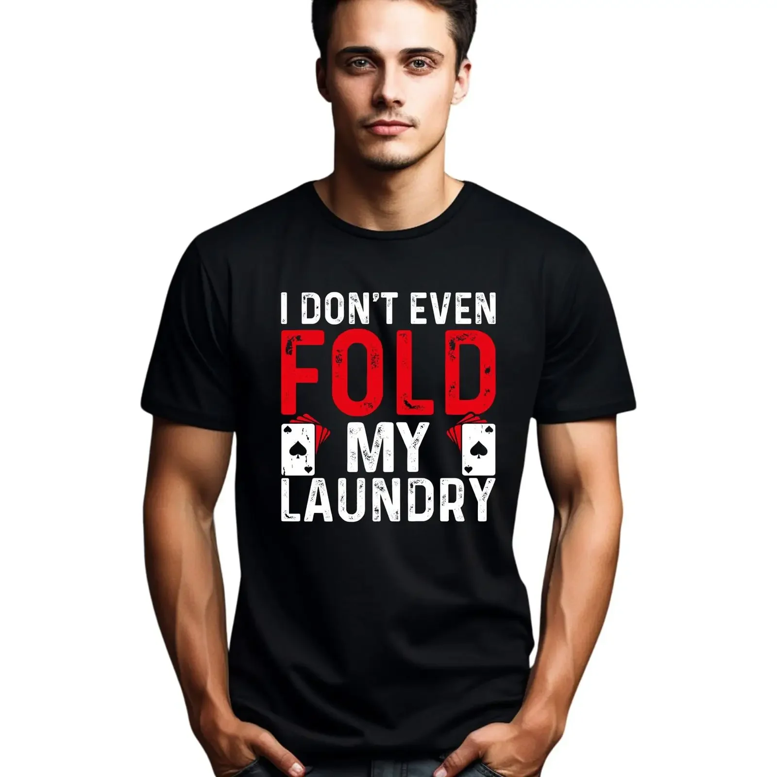 Seek Buy Love Funny Poker T Shirt Don't Even Fold My Laundry Card Player Casual  vintage Washed Comfortable fashion Stylish