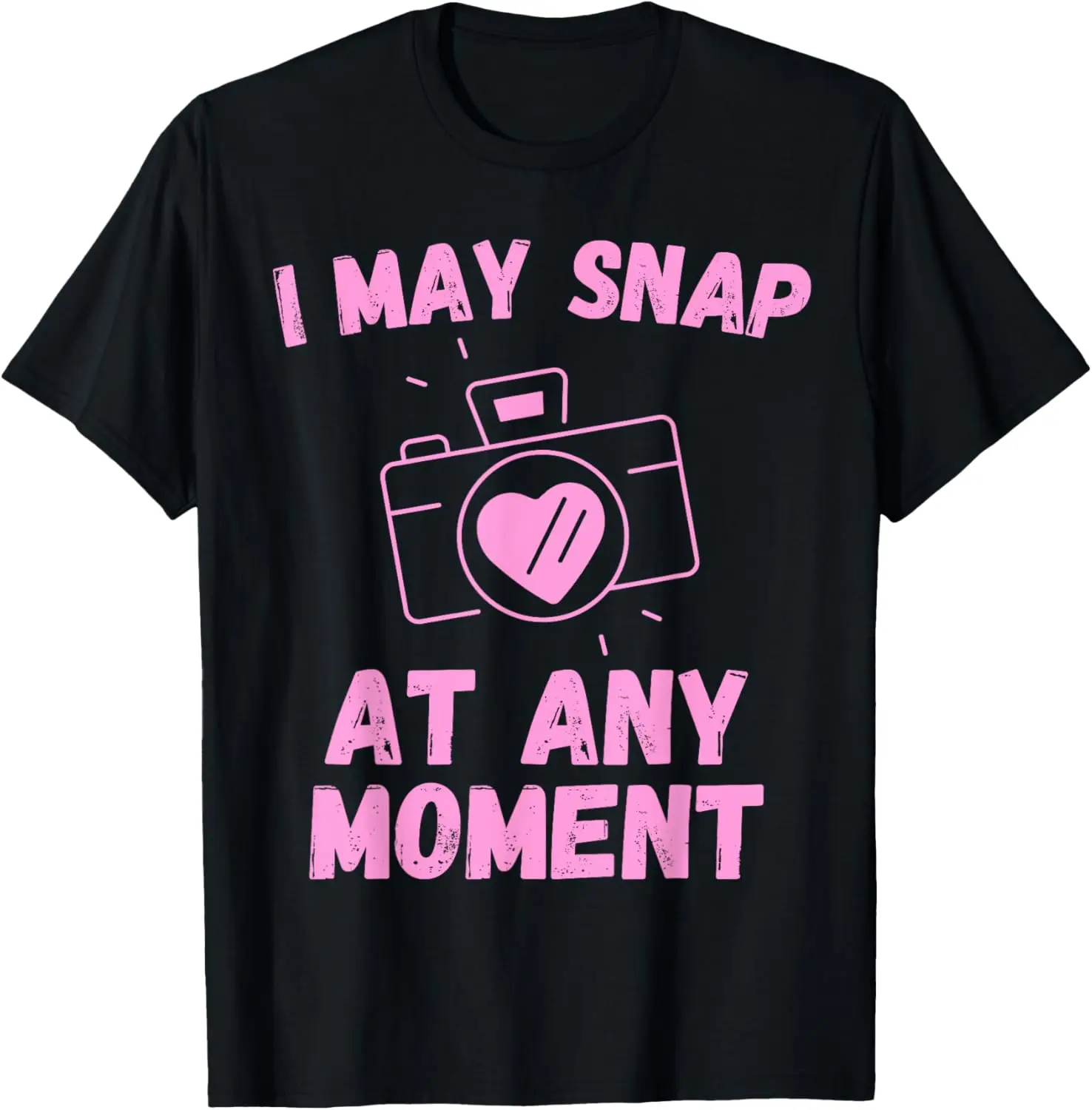 

I May Snap At Any Moment - Funny Camera Photographer T-Shirt