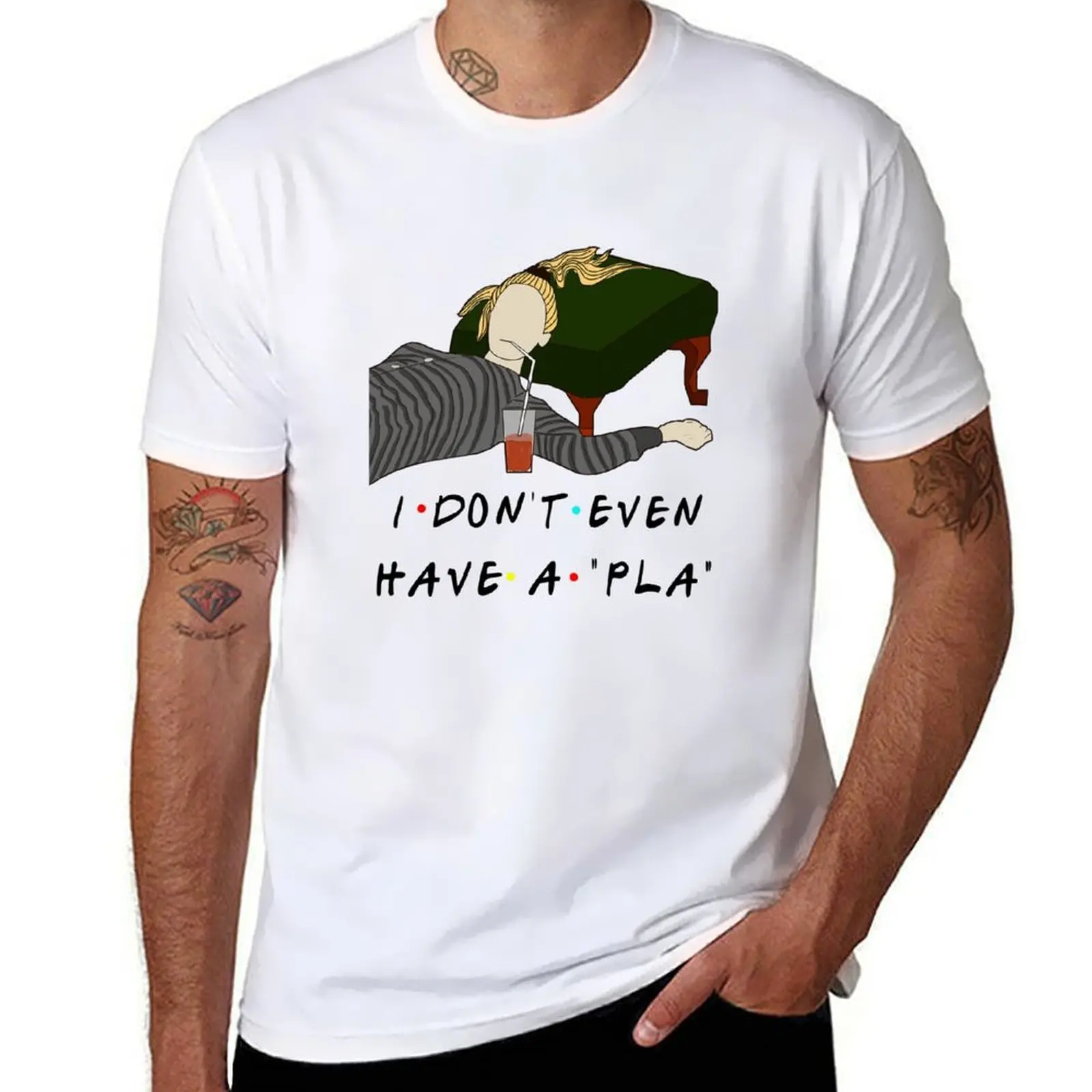 

I don't even have a 'PLA' T-Shirt anime t shirts oversize man t shirt summer man t shirts for men casual T-Shirt