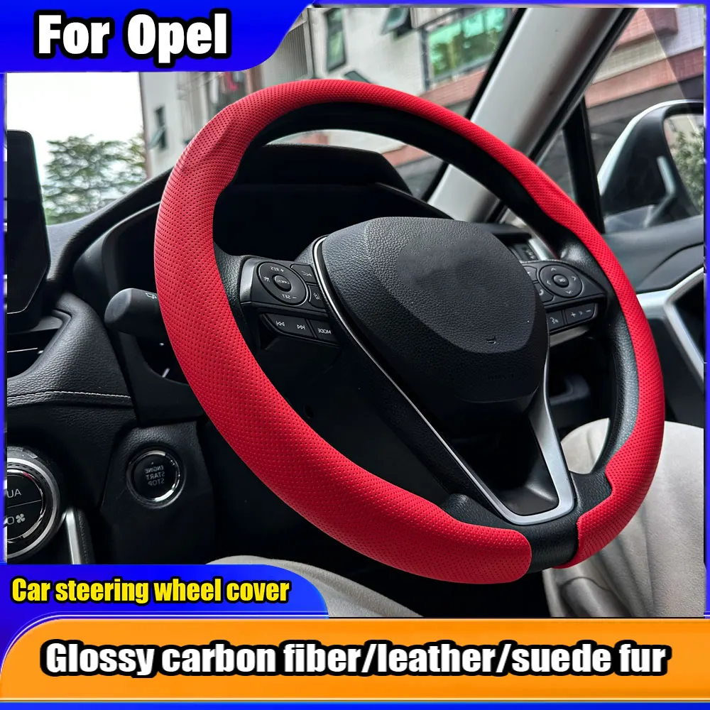 Leder Lenkrad Abdeckung Für Opel Protector Abdeckungen Anti Scratch Lenkung Zubehör Wildleder Pelz Carbon Faser Textur Styling