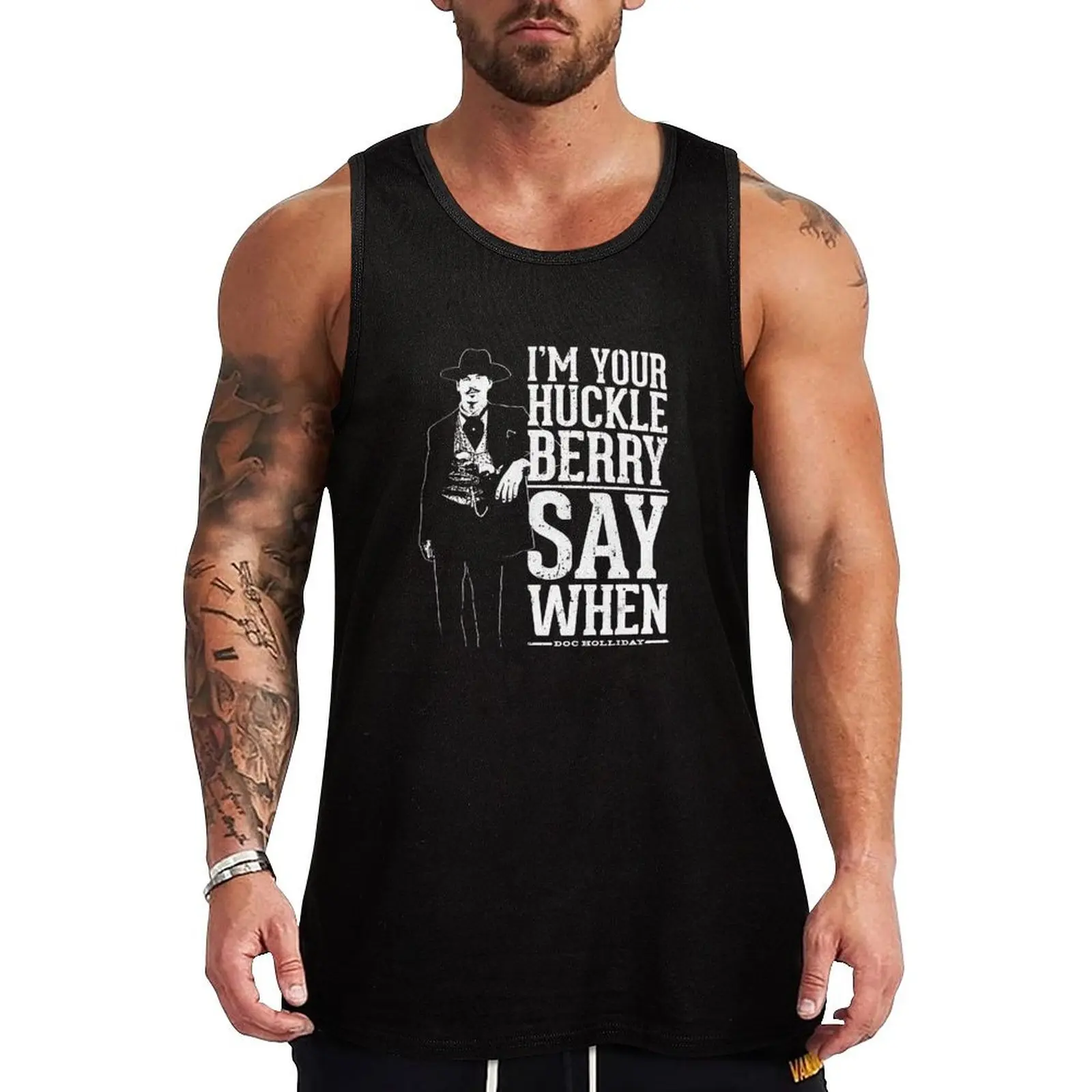 

I'm Your Huckleberry - Say When Tank Top T-shirt for fitness Men's gym t-shirt bodybuilding t-shirt