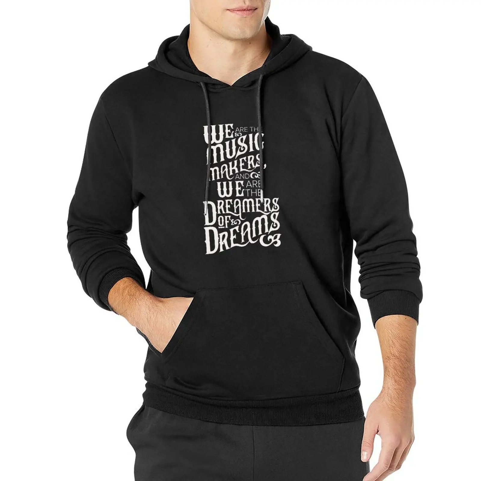 We are the Dreamers of Dreams Pullover Hoodie streetwear men korean style clothes men's autumn clothes hoodies for men