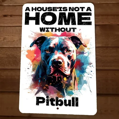 Metal Wall Animal Sign A House is not a Home Without Pitbull Dog