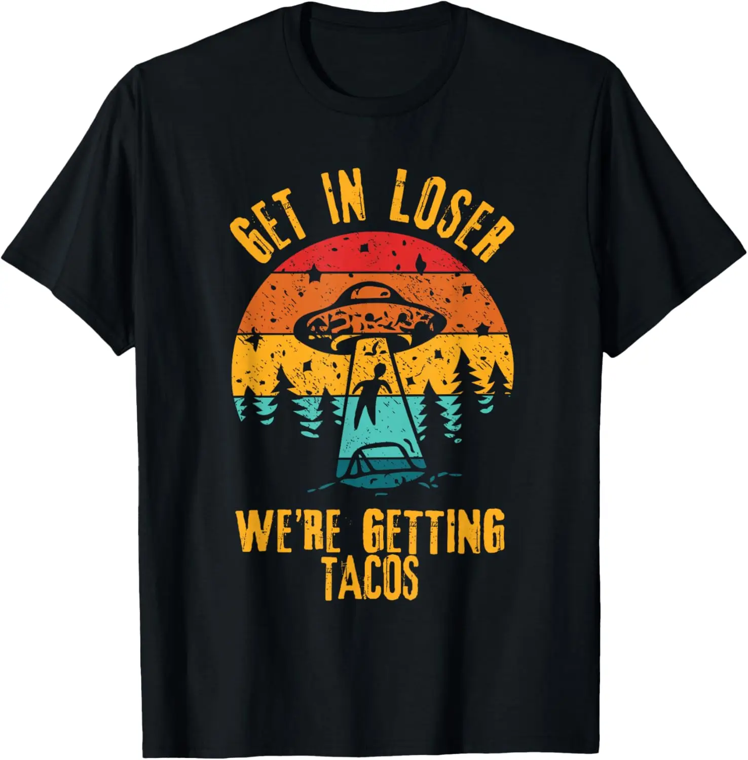 

New t-shirt - UFO Funny Alien Get In Loser We're Getting Tacos T-Shirt