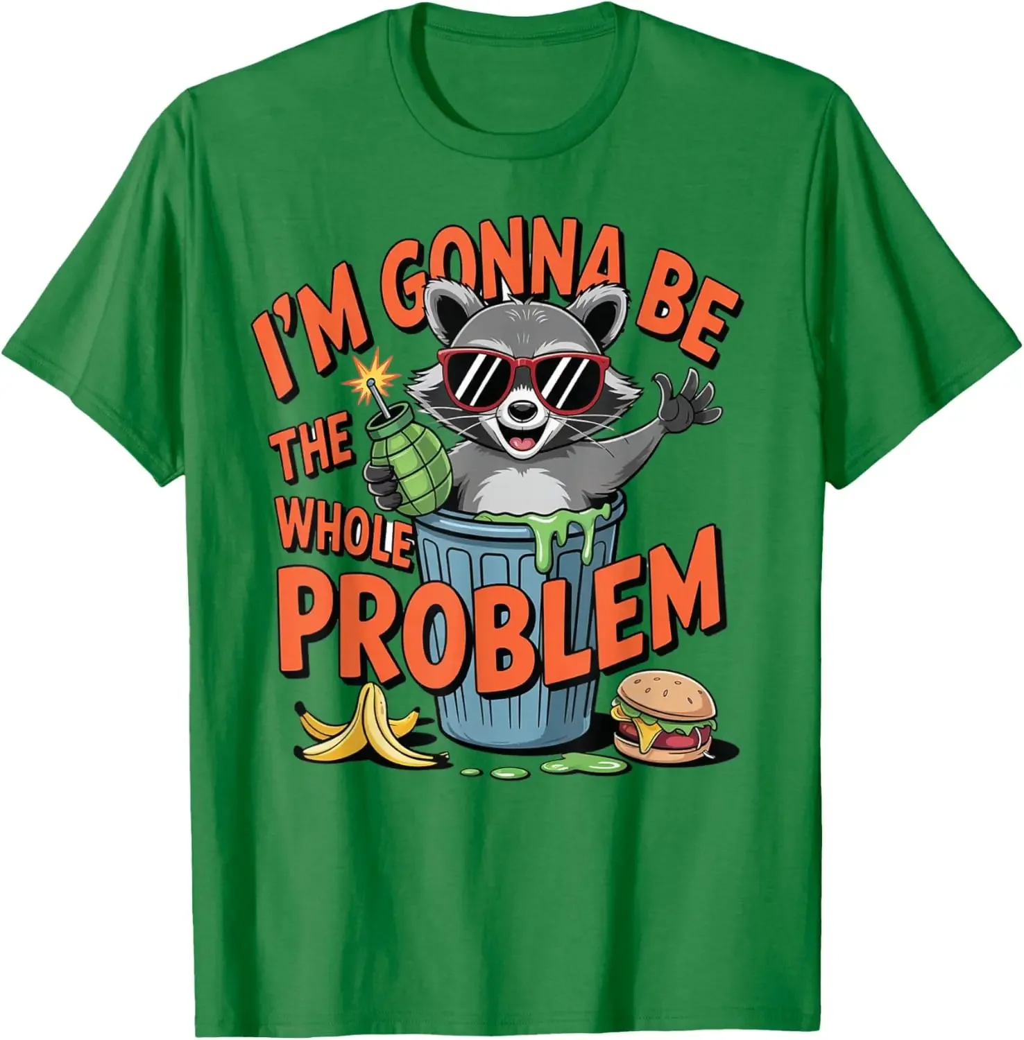 

I'm Gonna Be The Whole Problem Raccoon Graphic Tee Breathable Cotton Casual Short Sleeve T-Shirt