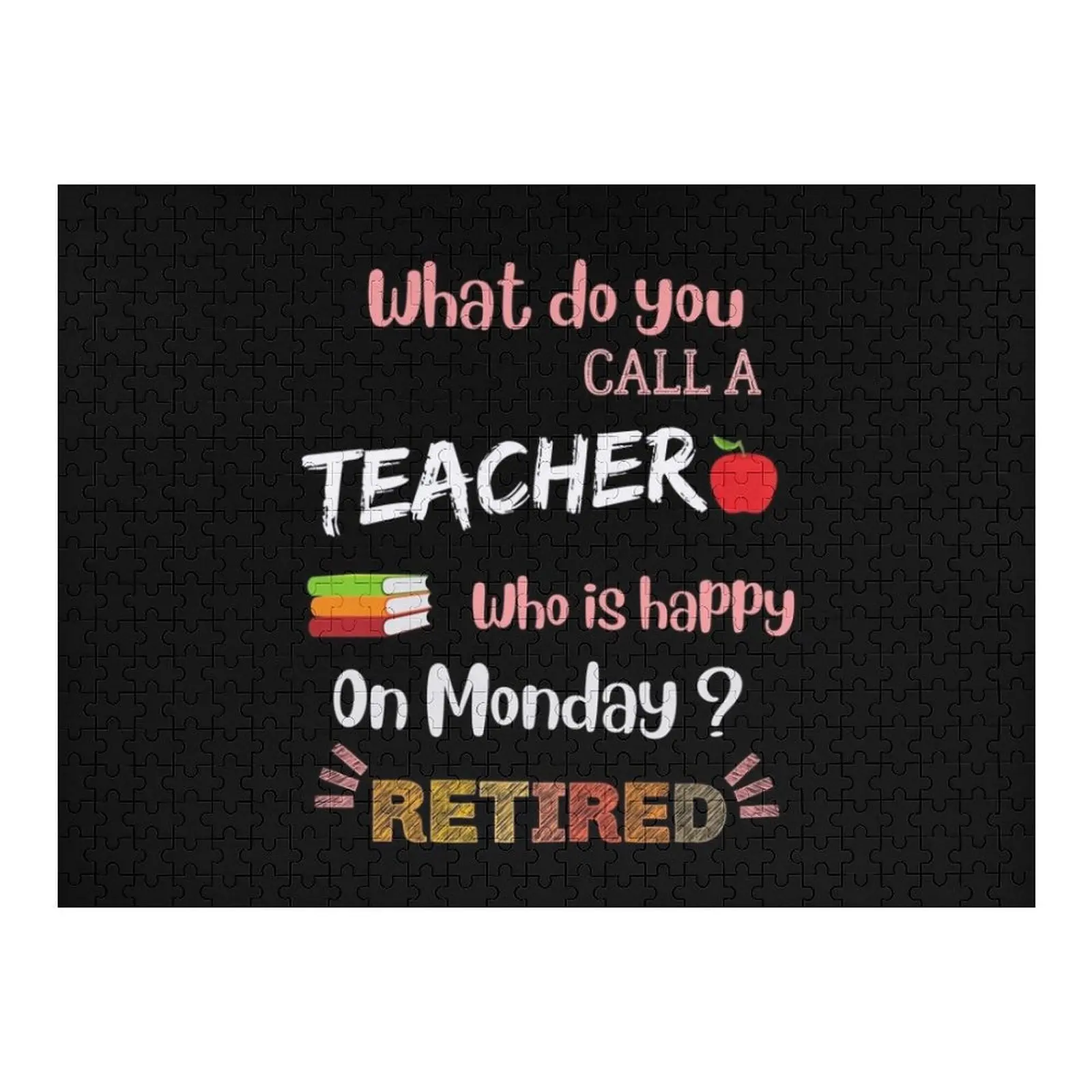 In pensione chiamare un insegnante che è felice nel lunedì Puzzle Pezzi di puzzle Puzzle personalizzato per adulti Puzzle regalo personalizzato