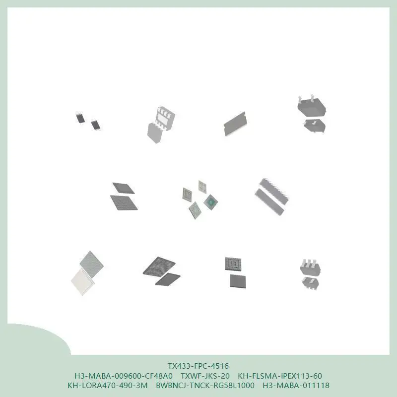 TX433-FPC-4516 H3-MABA-009600-CF48A0 TXWF-JKS-20 KH-FLSMA-IPEX113-60 KH-LORA470-490-3M BWBNCJ-TNCK-RG58L1000 H3-MABA-011118