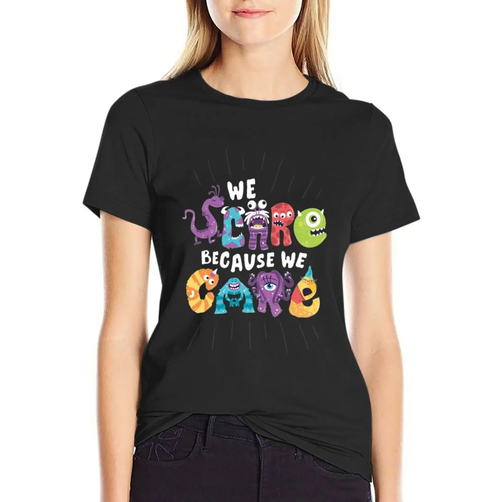 

We Scare Because We Care T-Shirt anime customizeds plain woman t shirt