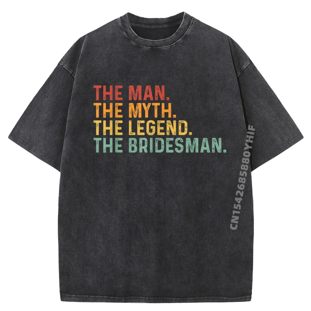 

Funny Bridesman The Man The Myth The Legend The Bridesman Graphic Tees Men's Clothing 2025 Crazy Fashion Washed Shirt