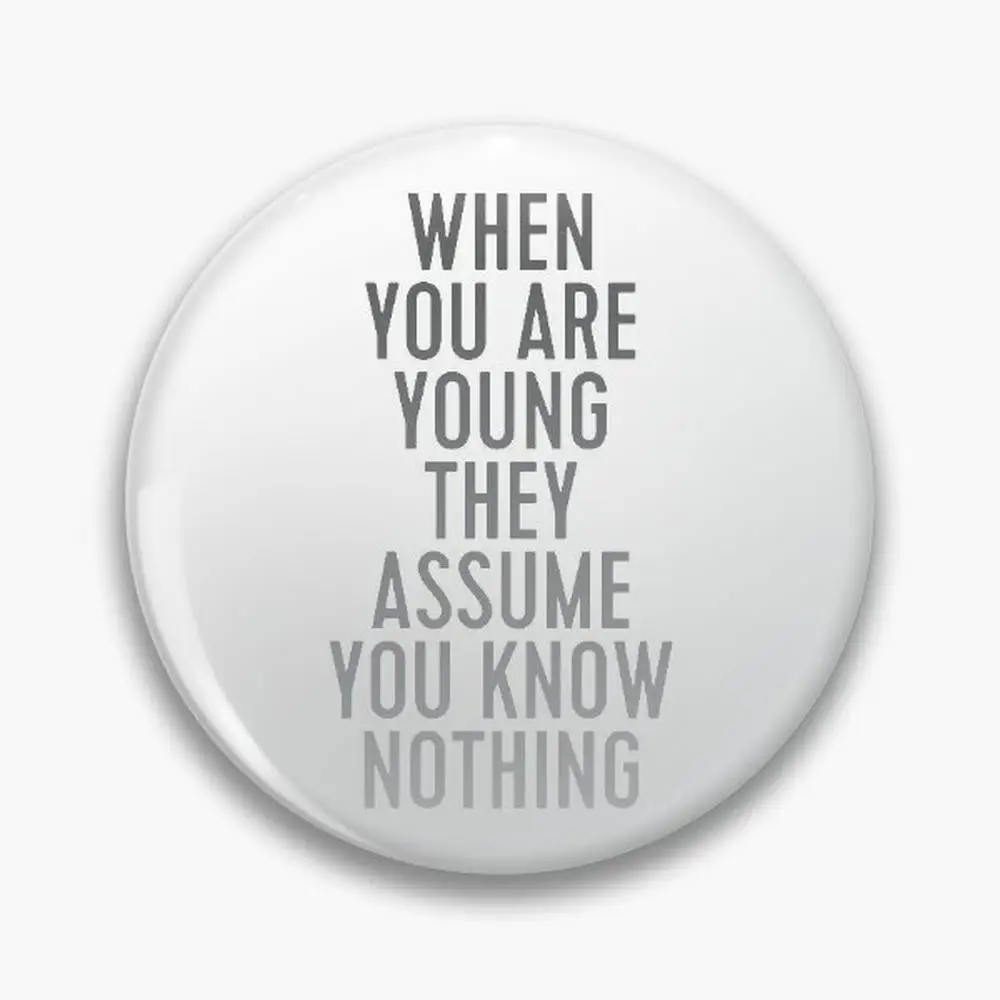 when you are ng they assume  know nothing Pin Buttons Brooches  Jewelry Accessory Customize Brooch Fashion Lapel Badges