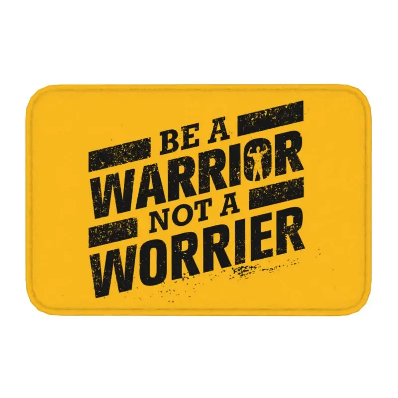 Be A Warrior Not A Warrier Front Door Mat Anti-Slip Waterproof Bodybuilding Gym Motivational Quote Doormat Floor Bath Rug Carpet