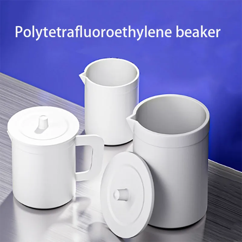 Polytetrafluoroethylene beaker 30/50/100/150/200/250/300/400/500 High temperature resistant acid and alkali do not contain cover