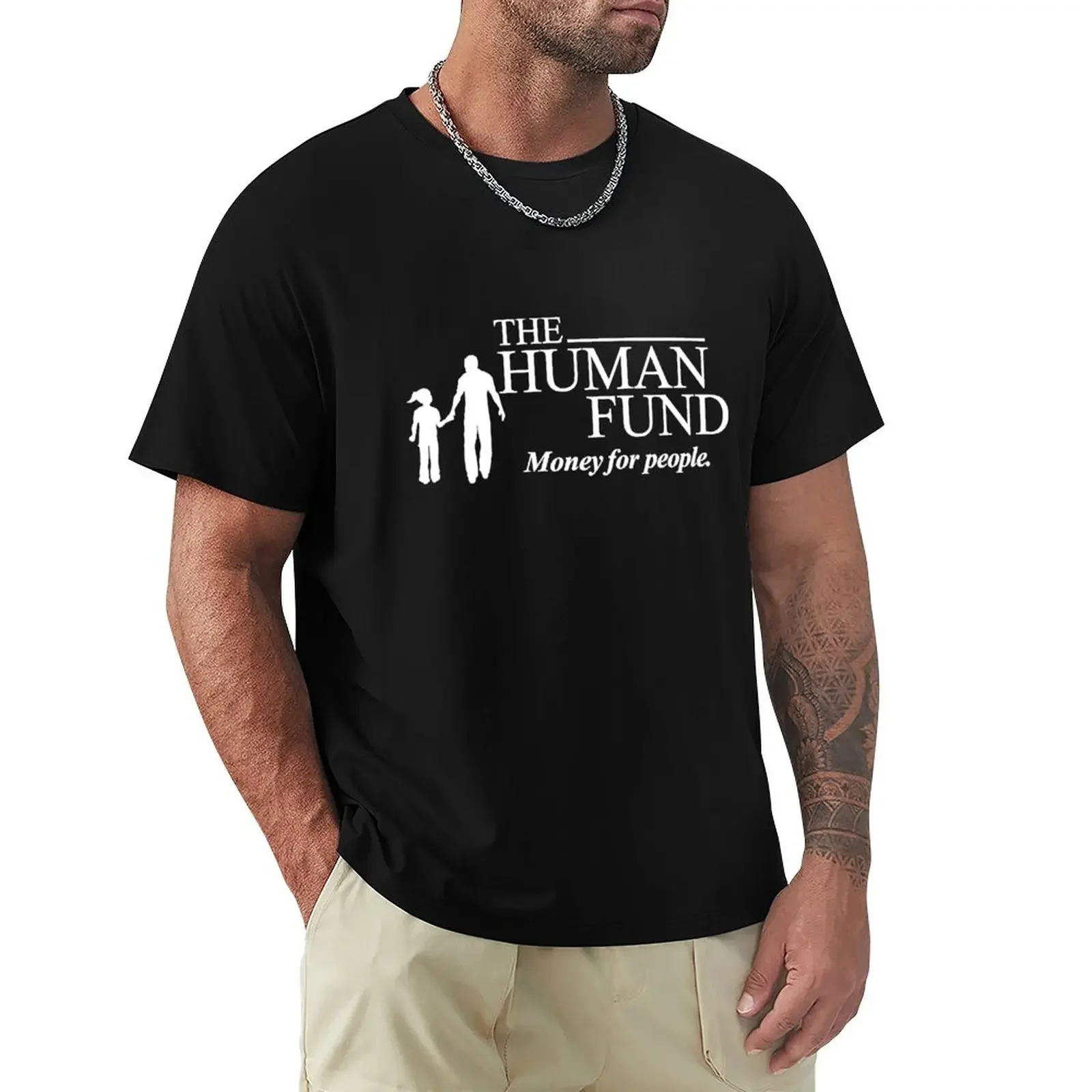

The Human Fund - Money for people. T-Shirt vintage clothes baggy shirts valentines boutique clothes mens designer t shirt