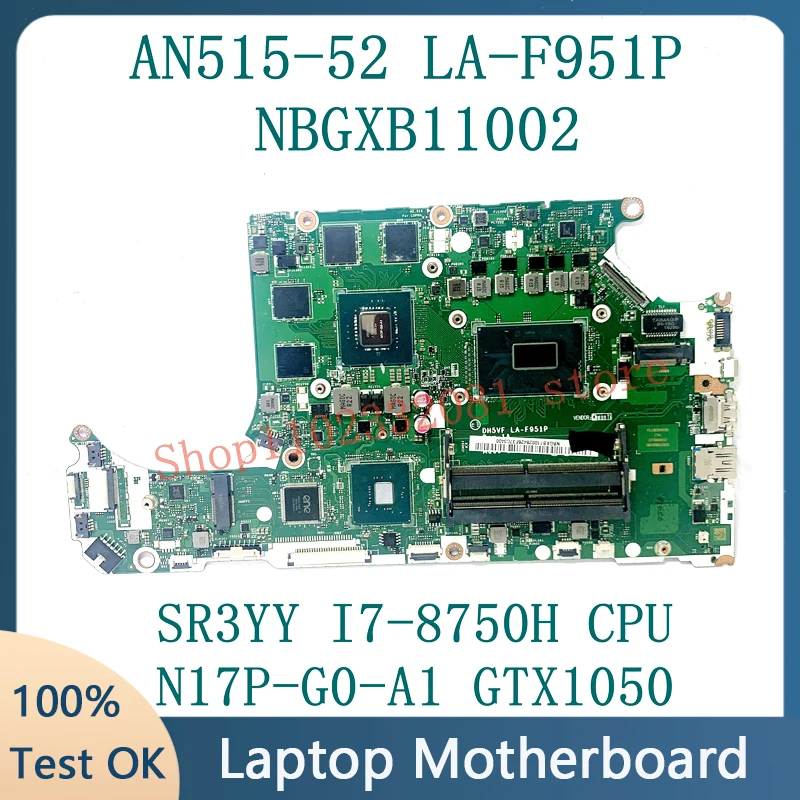 

Mainboard DH5VF LA-F951P N17P-G0-A1 GTX1050 For Acer AN515-52 Laptop Motherboard NBGXB11002 With SR3YY I7-8750H CPU 100% Test OK