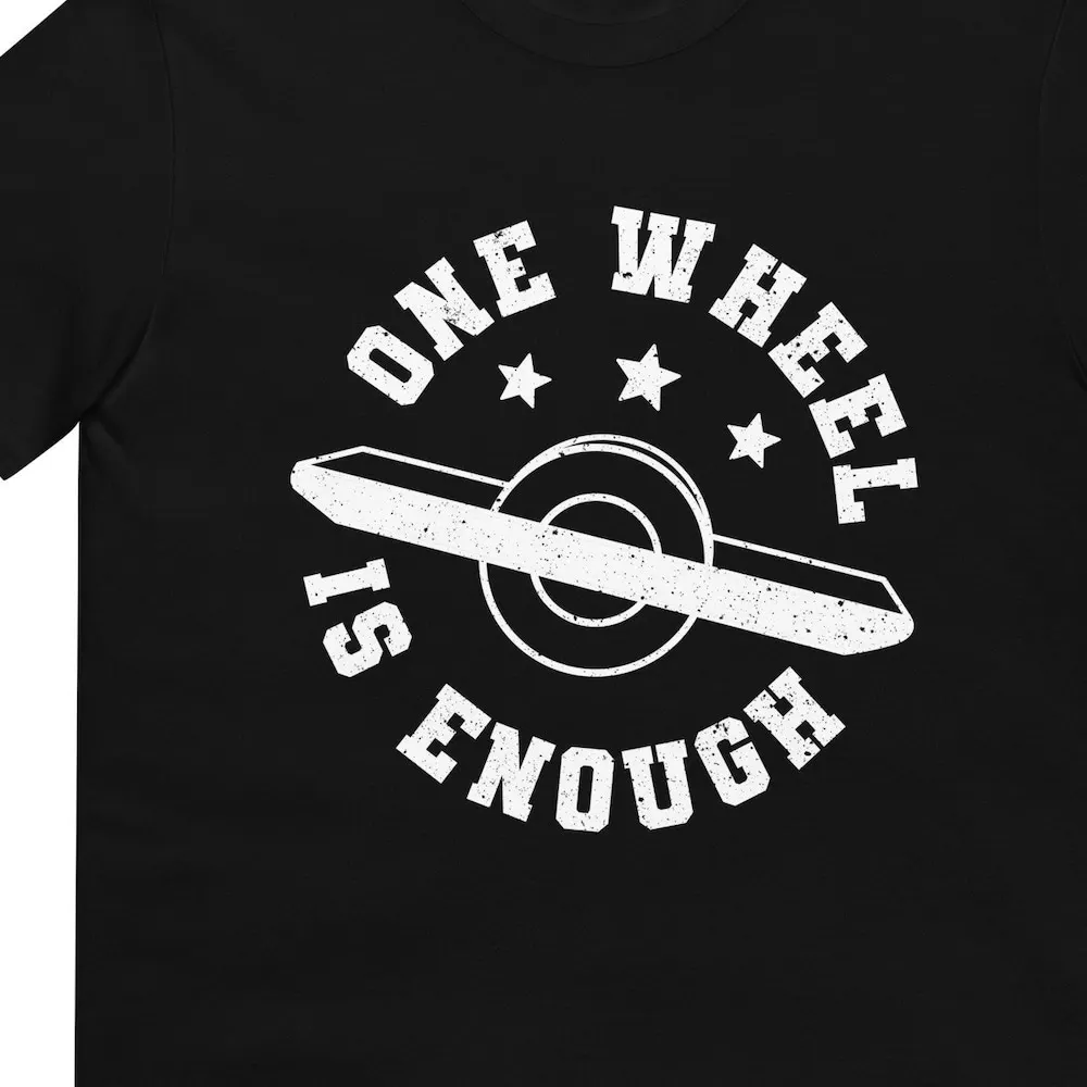 One Wheel Is Enough Onewheel T Shirt For Man Woman E Skateboard Board Lover